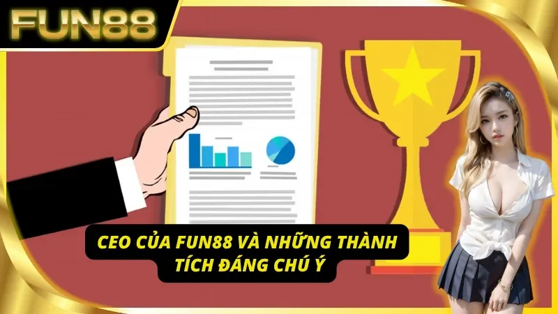 Dấu ấn của CEO Fun88 trong loạt cột mốc phát triển nổi bật