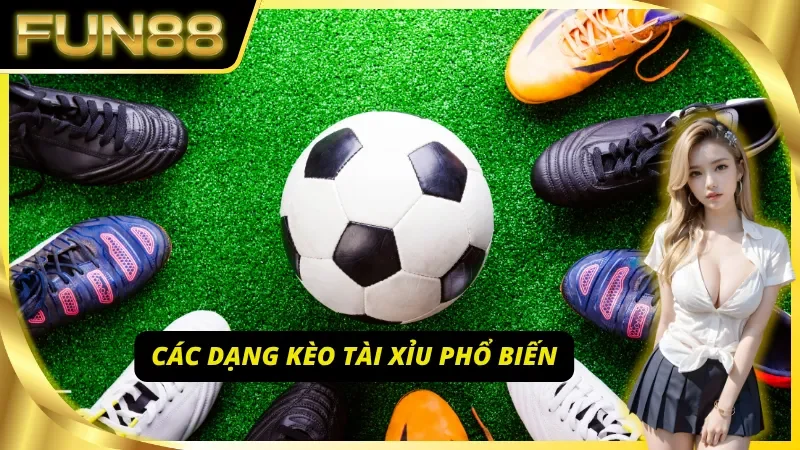 Soi kèo tài xỉu bóng đá cùng các dạng kèo phổ biến